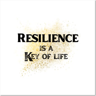 Resilience is a key of life Posters and Art